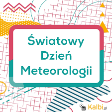 ŚWIATOWY DZIEŃ METEOROLOGII – 23.03.2020r ŚWIATOWY DZIEŃ METEOROLOGII – 23.03.2020r