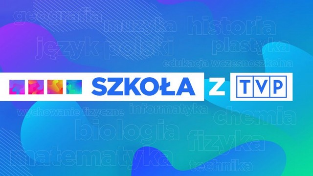 TELEWIZYJNA SZKOŁA „SZKOŁA Z TVP” 30.03.2020R TELEWIZYJNA SZKOŁA „SZKOŁA Z TVP” 30.03.2020R
